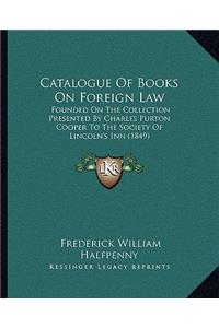 Catalogue of Books on Foreign Law