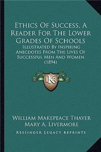 Ethics Of Success, A Reader For The Lower Grades Of Schools