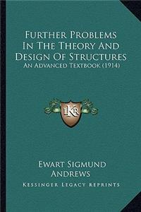 Further Problems in the Theory and Design of Structures