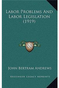 Labor Problems and Labor Legislation (1919)