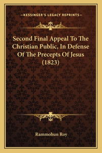 Second Final Appeal To The Christian Public, In Defense Of The Precepts Of Jesus (1823)