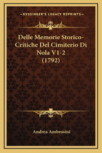 Delle Memorie Storico-Critiche Del Cimiterio Di Nola V1-2 (1792)