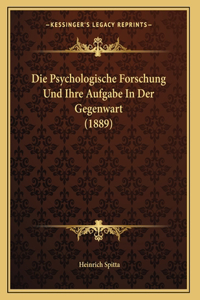 Die Psychologische Forschung Und Ihre Aufgabe In Der Gegenwart (1889)