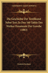 Geschichte Der Textilkunst Nebst Text Zu Den 160 Tafeln Des Werkes Ornamente Der Gewebe (1883)