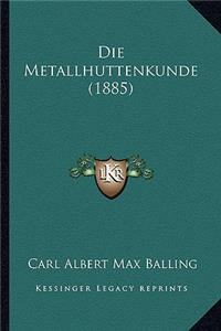 Die Metallhuttenkunde (1885)