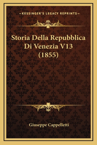 Storia Della Repubblica Di Venezia V13 (1855)