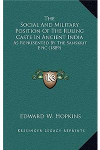 Social And Military Position Of The Ruling Caste In Ancient India