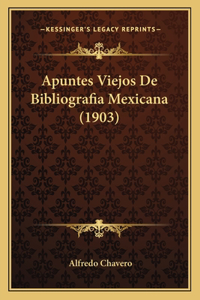 Apuntes Viejos De Bibliografia Mexicana (1903)