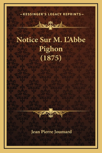 Notice Sur M. L'Abbe Pighon (1875)