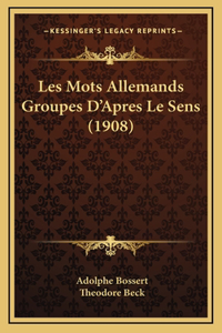Les Mots Allemands Groupes D'Apres Le Sens (1908)
