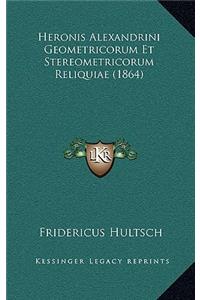 Heronis Alexandrini Geometricorum Et Stereometricorum Reliquiae (1864)