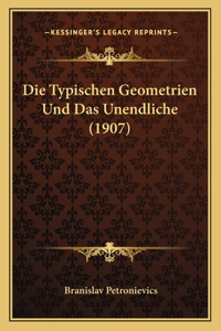 Die Typischen Geometrien Und Das Unendliche (1907)