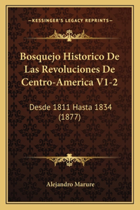 Bosquejo Historico De Las Revoluciones De Centro-America V1-2