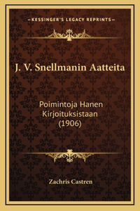 J. V. Snellmanin Aatteita: Poimintoja Hanen Kirjoituksistaan (1906)