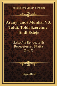 Arany Janos Munkai V3, Toldi, Toldi Szerelme, Toldi Esteje