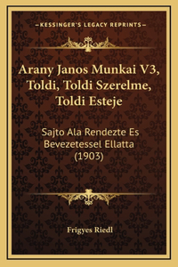 Arany Janos Munkai V3, Toldi, Toldi Szerelme, Toldi Esteje