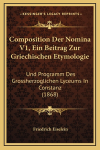 Composition Der Nomina V1, Ein Beitrag Zur Griechischen Etymologie