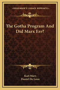 The Gotha Program And Did Marx Err?