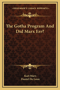 The Gotha Program And Did Marx Err?