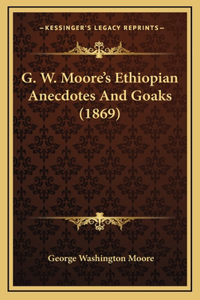 G. W. Moore's Ethiopian Anecdotes And Goaks (1869)