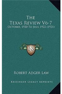 The Texas Review V6-7