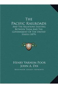 The Pacific Railroads