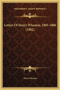 Letters Of Henry Wheaton, 1805-1806 (1882)