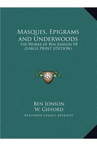 Masques, Epigrams and Underwoods