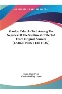 Voodoo Tales as Told Among the Negroes of the Southwest Collected from Original Sources