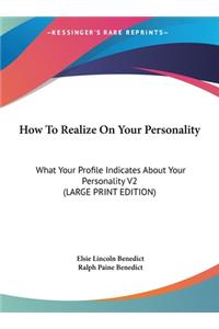 How to Realize on Your Personality