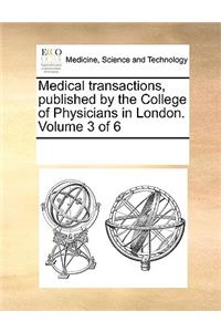 Medical Transactions, Published by the College of Physicians in London. Volume 3 of 6
