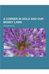 A Corner in Gold and Our Money Laws