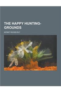 The Happy Hunting-Grounds