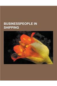 Businesspeople in Shipping: John Hancock, Tung Chee Hwa, Aristotle Onassis, Paul Martin, Cornelius Vanderbilt, Athina Onassis Roussel, Dudley Leav