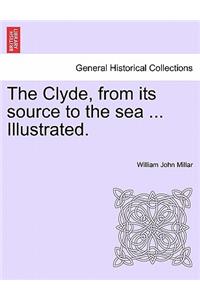 Clyde, from Its Source to the Sea ... Illustrated.