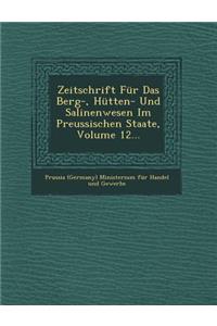 Zeitschrift Fur Das Berg-, Hutten- Und Salinenwesen Im Preussischen Staate, Volume 12...