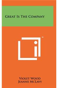 Great Is the Company