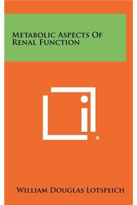 Metabolic Aspects of Renal Function