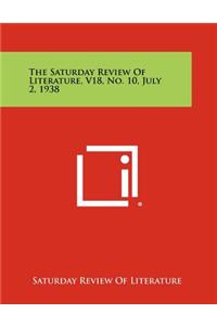 The Saturday Review of Literature, V18, No. 10, July 2, 1938