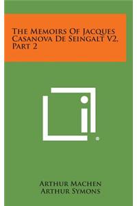 The Memoirs of Jacques Casanova de Seingalt V2, Part 2