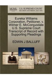 Eureka Williams Corporation, Petitioner, V. Wilmer E. McCorquodale U.S. Supreme Court Transcript of Record with Supporting Pleadings