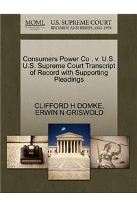 Consumers Power Co . V. U.S. U.S. Supreme Court Transcript of Record with Supporting Pleadings