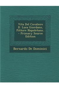 Vita del Cavaliere D. Luca Giordano, Pittore Napoletano..