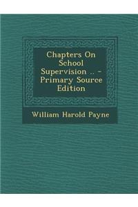 Chapters on School Supervision ..