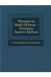 Whosoever Shall Offend - Primary Source Edition