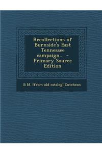 Recollections of Burnside's East Tennessee Campaign..