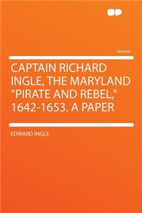 Captain Richard Ingle, the Maryland 