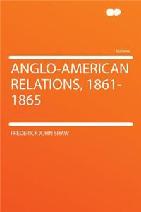 Anglo-American Relations, 1861-1865