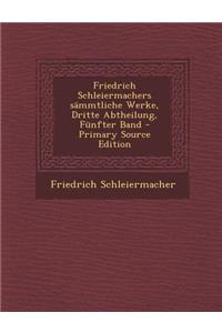 Friedrich Schleiermachers sämmtliche Werke, Dritte Abtheilung, Fünfter Band - Primary Source Edition