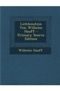 Lichtenstein Von Wilhelm Hauff - Primary Source Edition